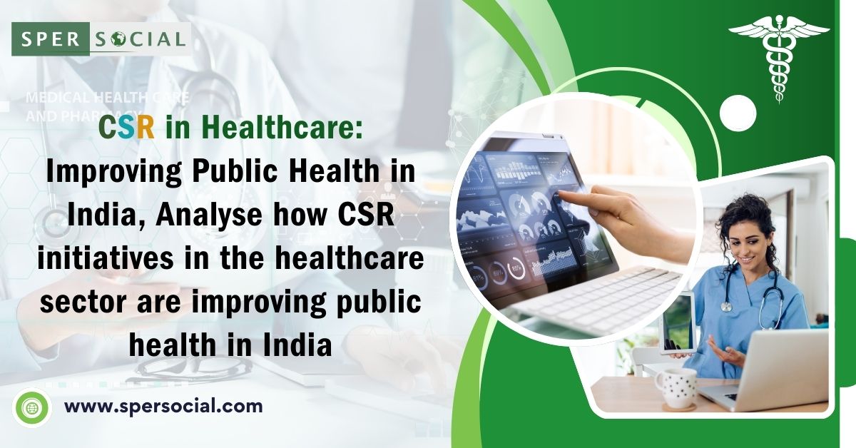 CSR in Healthcare: Improving Public Health in India, Analyze how CSR ...